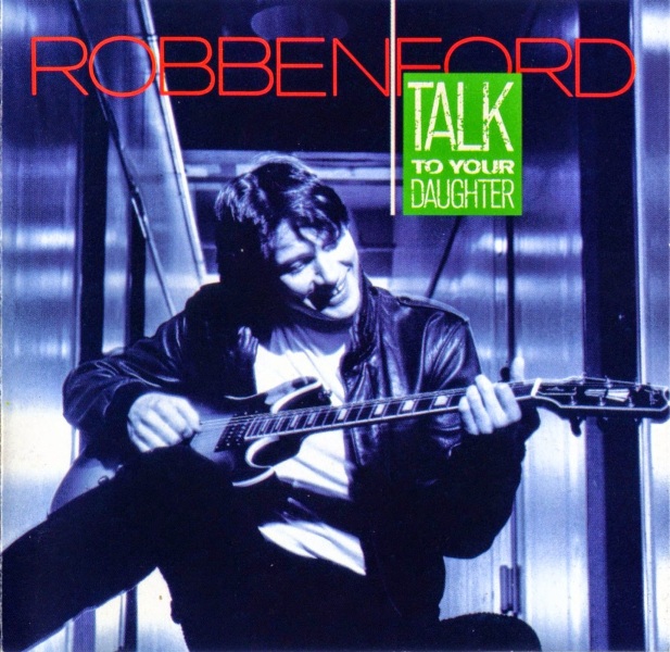 Robben Ford Talk to your daughter